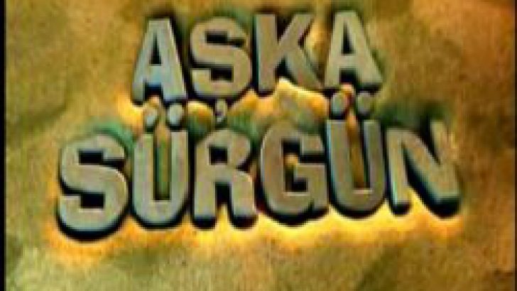 Aşka sürgün dizi izle